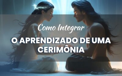 Como Integrar o Aprendizado de uma Cerimônia: