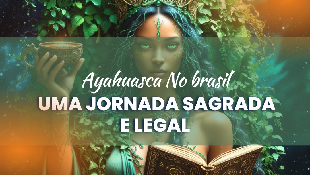 ayahuasca em brasil, legal?