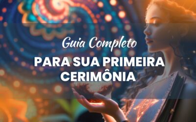 Primeira Cerimônia de Ayahuasca Um Guia Acolhedor